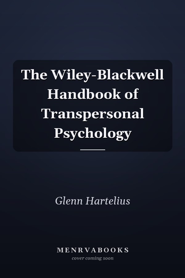 The Wiley-Blackwell Handbook of Transpersonal Psychology