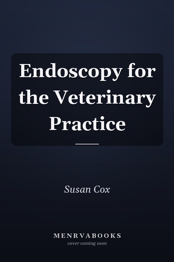 Endoscopy for the Veterinary Practice
