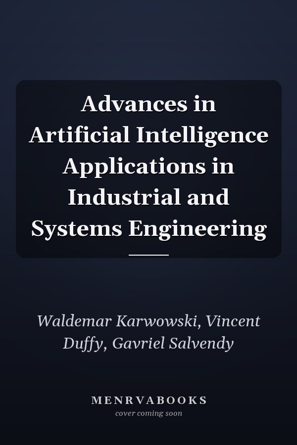 Advances in Artificial Intelligence Applications in Industrial and Systems Engineering