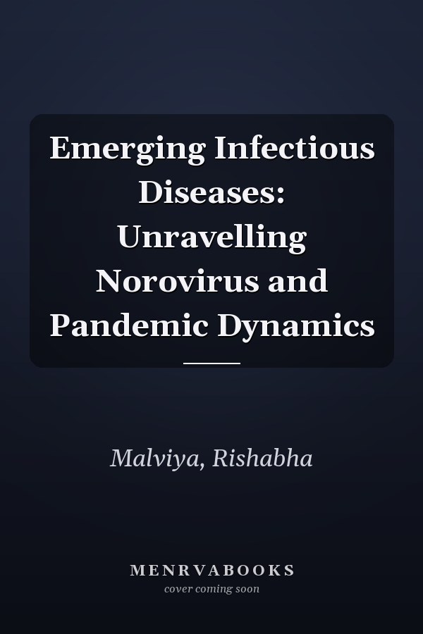 Emerging Infectious Diseases: Unravelling Norovirus and Pandemic Dynamics
