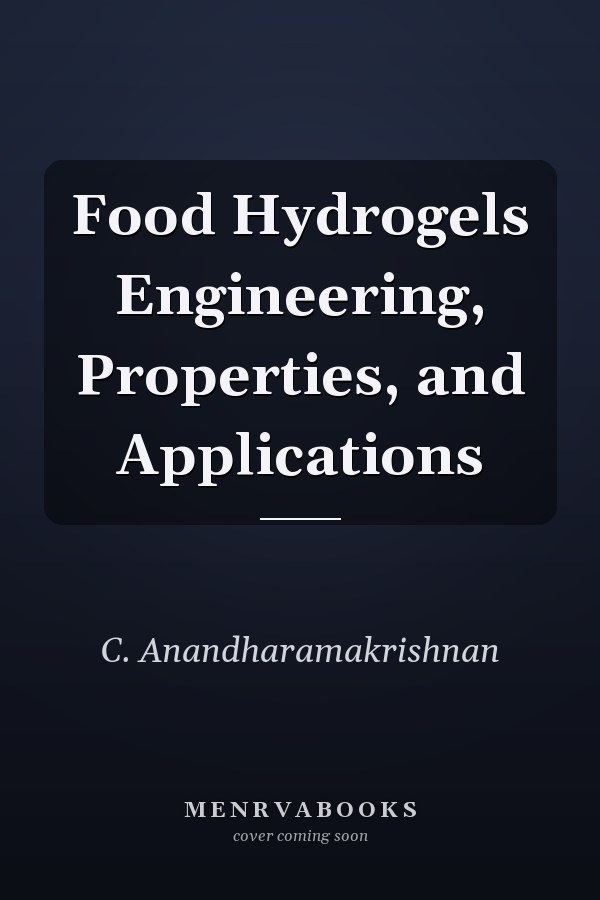 Food Hydrogels Engineering, Properties, and Applications