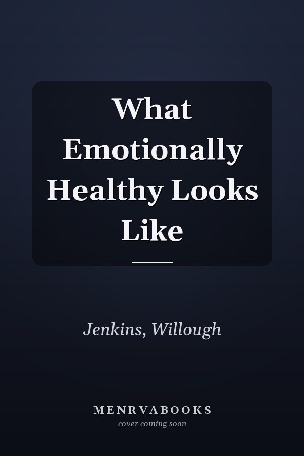 What Emotionally Healthy Looks Like