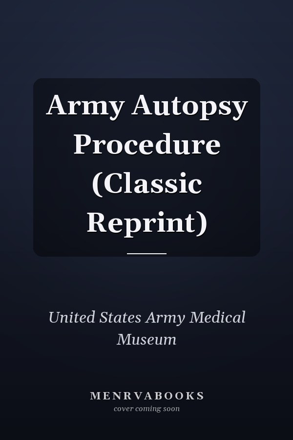 Army Autopsy Procedure (Classic Reprint)