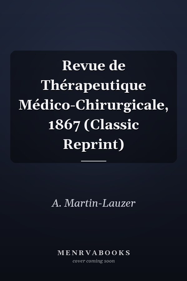 Revue de Thérapeutique Médico-Chirurgicale, 1867 (Classic Reprint)