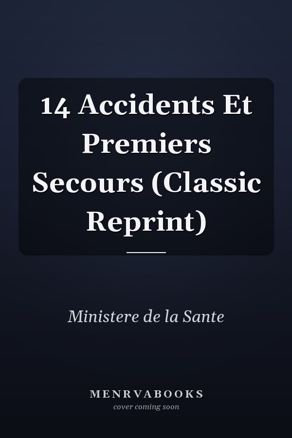 14 Accidents Et Premiers Secours (Classic Reprint)