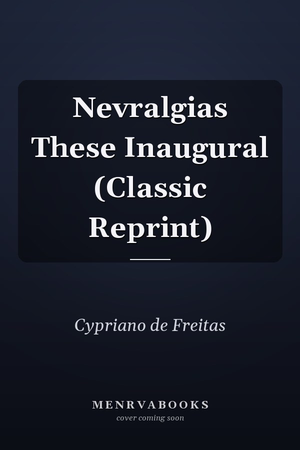 Nevralgias These Inaugural (Classic Reprint)