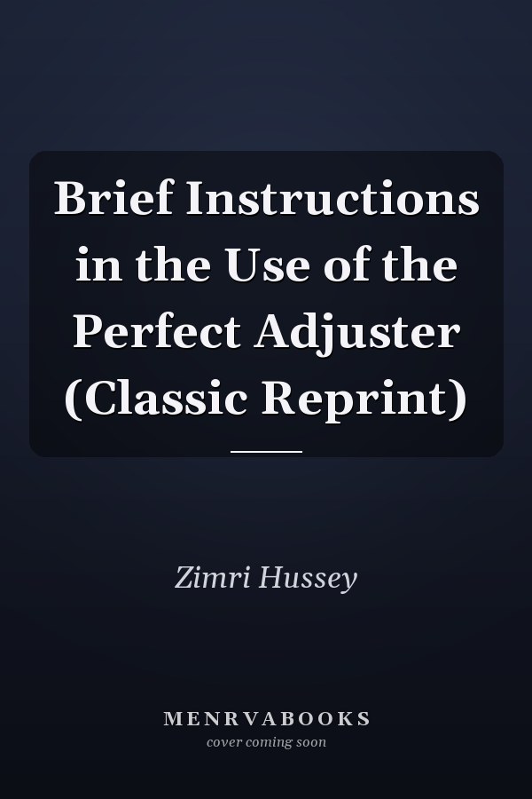 Brief Instructions in the Use of the Perfect Adjuster (Classic Reprint)