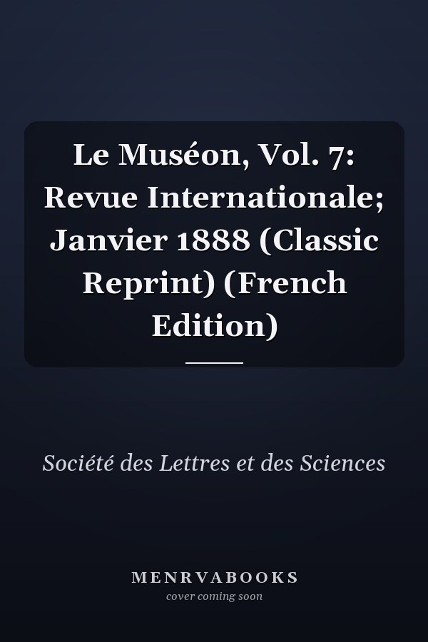 Le Muséon, Vol. 7: Revue Internationale; Janvier 1888 (Classic Reprint) (French Edition)