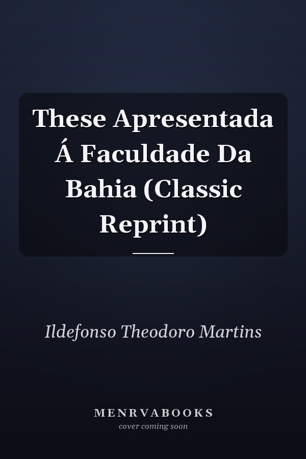These Apresentada Á Faculdade Da Bahia (Classic Reprint)