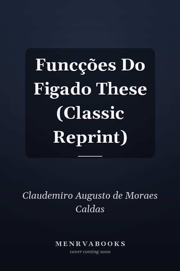 Funcções Do Figado These (Classic Reprint)