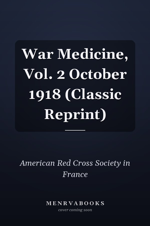 War Medicine, Vol. 2 October 1918 (Classic Reprint)