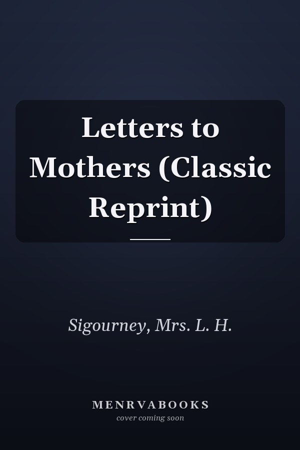 Letters to Mothers (Classic Reprint)