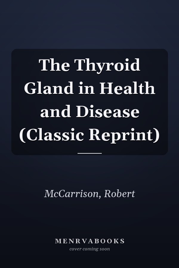 The Thyroid Gland in Health and Disease (Classic Reprint)
