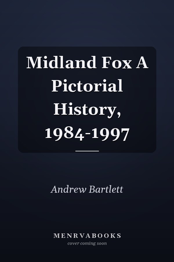 Midland Fox A Pictorial History, 1984-1997