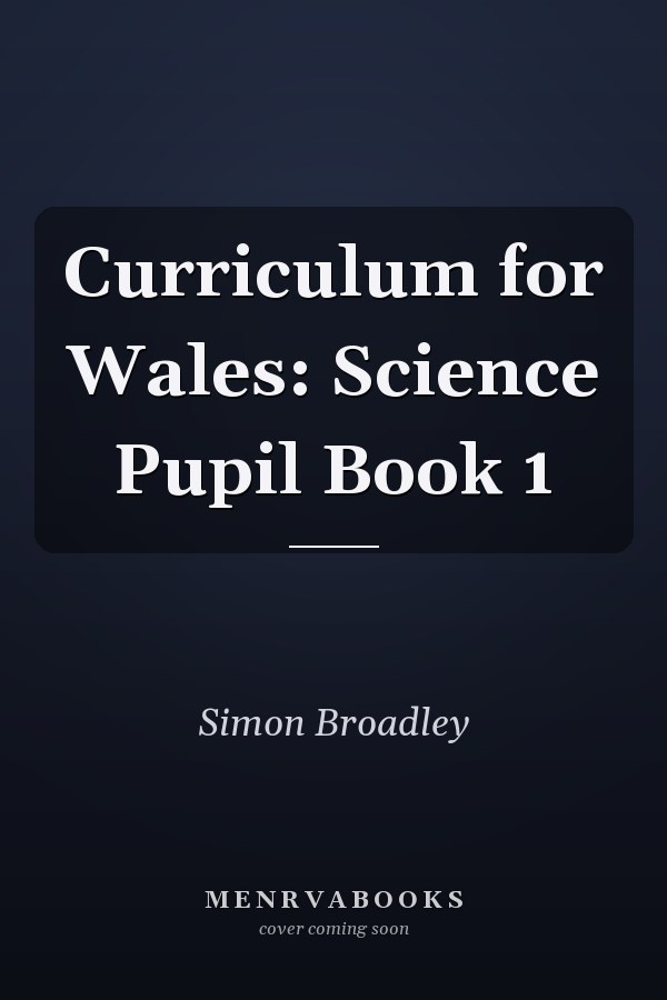 Curriculum for Wales: Science Pupil Book 1