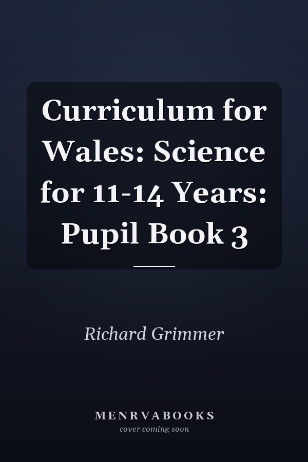 Curriculum for Wales: Science for 11-14 Years: Pupil Book 3