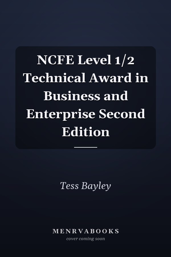 NCFE Level 1/2 Technical Award in Business and Enterprise Second Edition