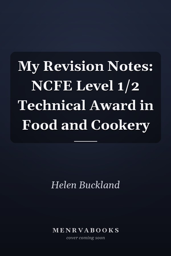 My Revision Notes: NCFE Level 1/2 Technical Award in Food and Cookery