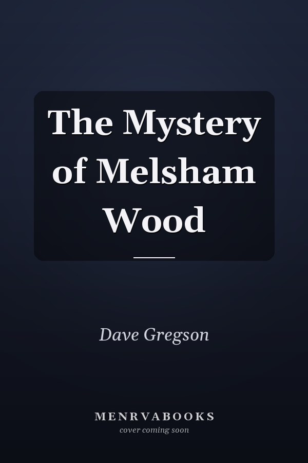 The Mystery of Melsham Wood
