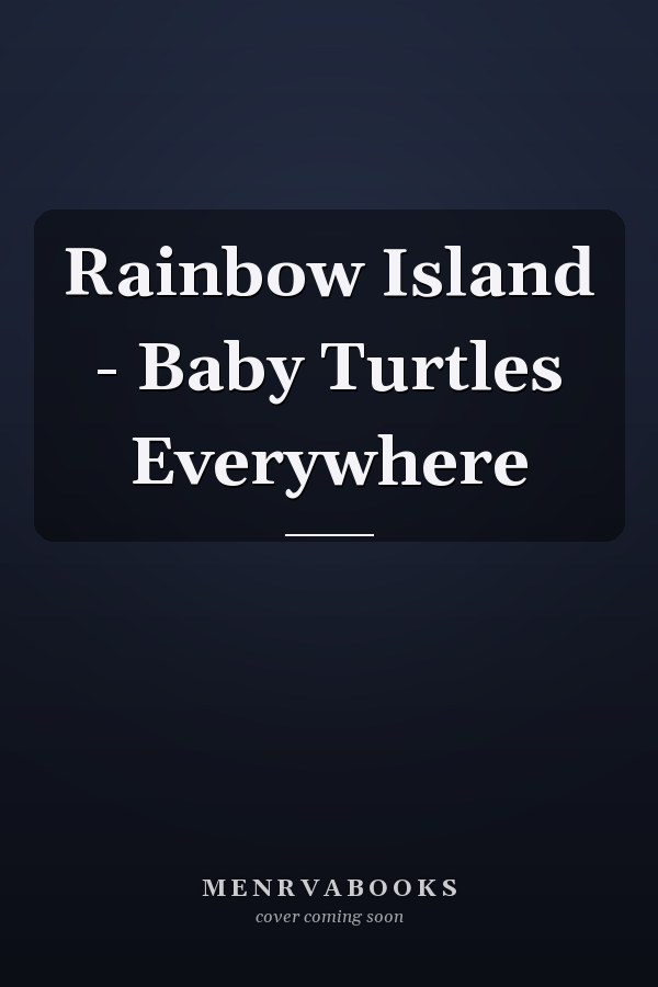 Rainbow Island - Baby Turtles Everywhere