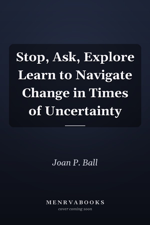 Stop, Ask, Explore Learn to Navigate Change in Times of Uncertainty