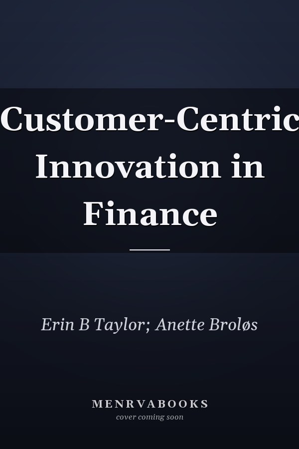 Customer-Centric Innovation in Finance