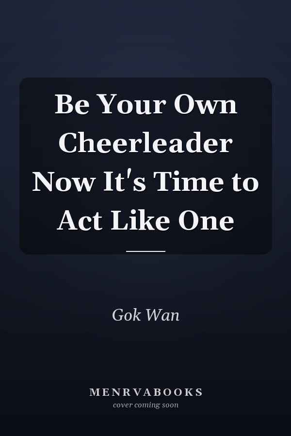 Be Your Own Cheerleader Now It's Time to Act Like One