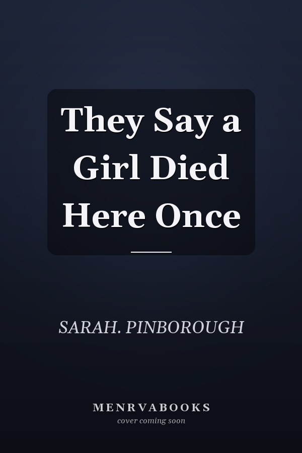 They Say a Girl Died Here Once