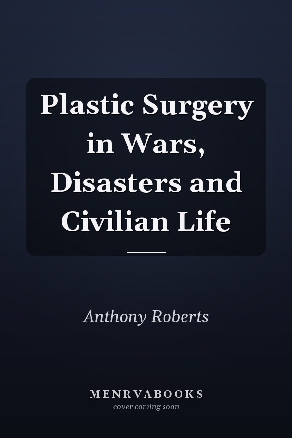 Plastic Surgery in Wars, Disasters and Civilian Life