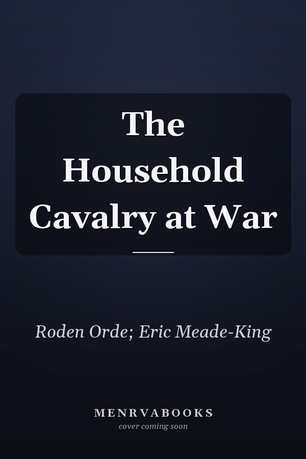 The Household Cavalry at War