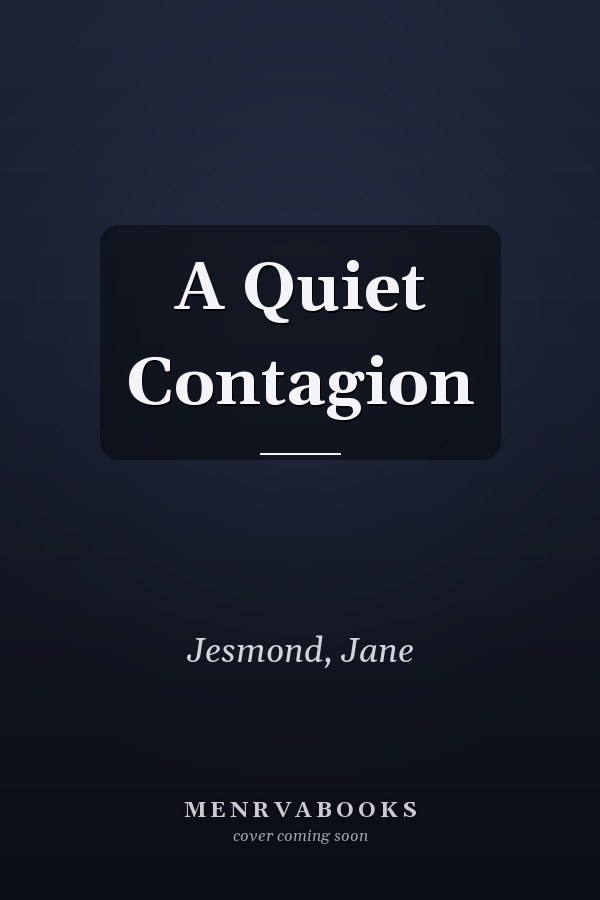 A Quiet Contagion