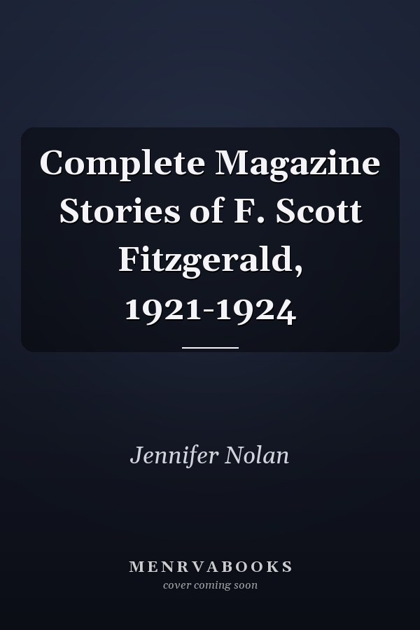 Complete Magazine Stories of F. Scott Fitzgerald, 1921-1924