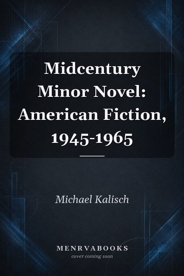 Midcentury Minor Novel: American Fiction, 1945-1965
