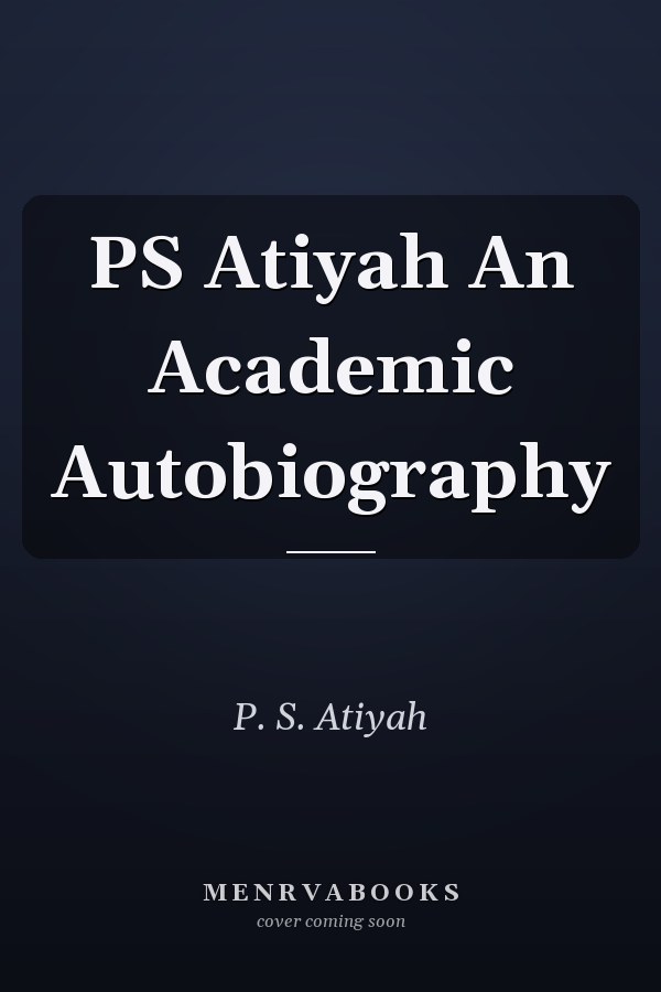 PS Atiyah An Academic Autobiography