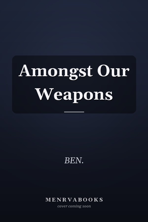 Amongst Our Weapons
