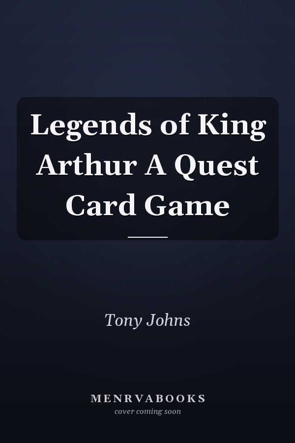 Legends of King Arthur A Quest Card Game
