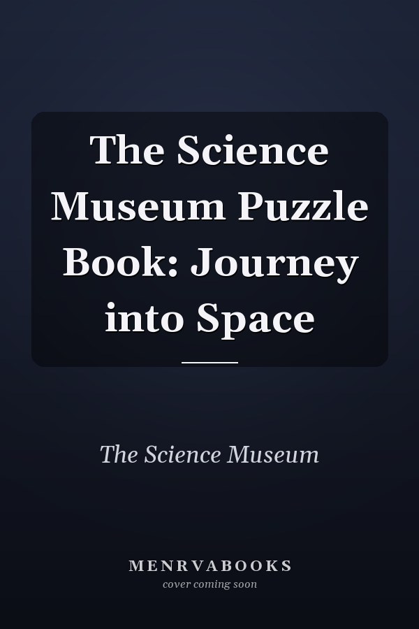The Science Museum Puzzle Book: Journey into Space