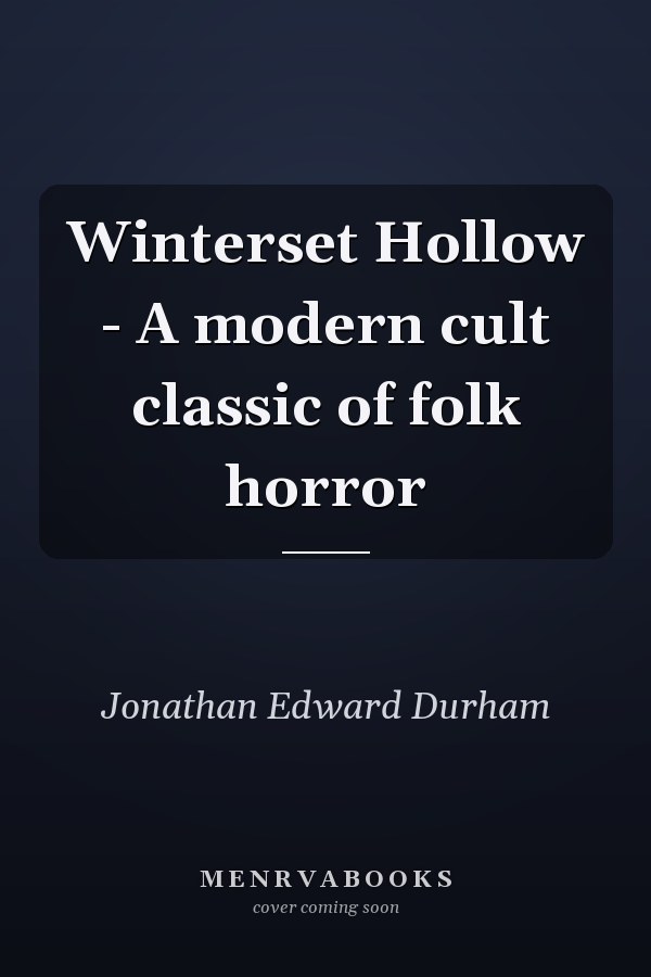 Winterset Hollow - A modern cult classic of folk horror