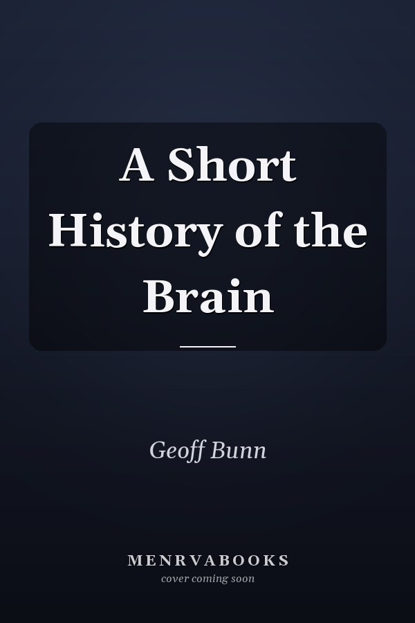 A Short History of the Brain