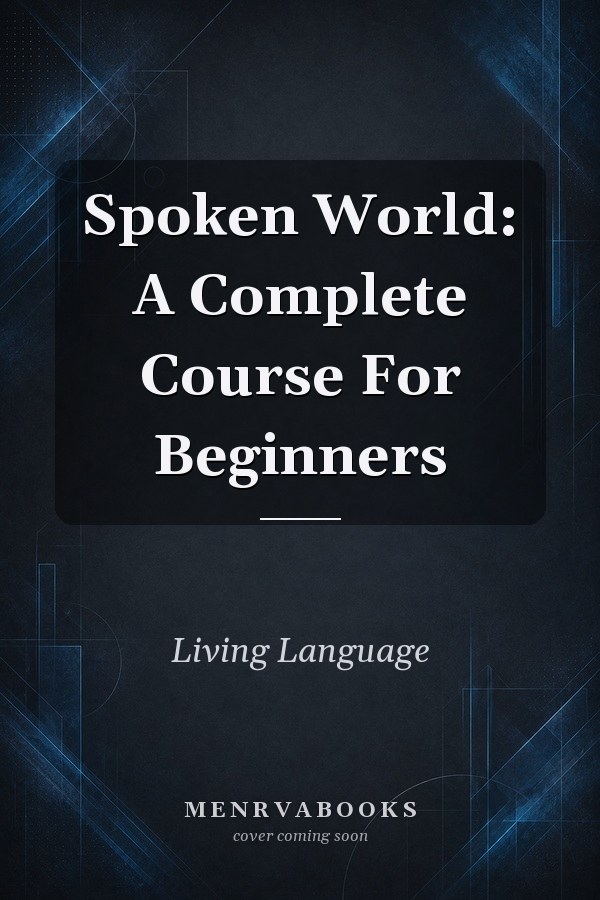 Spoken World: A Complete Course For Beginners