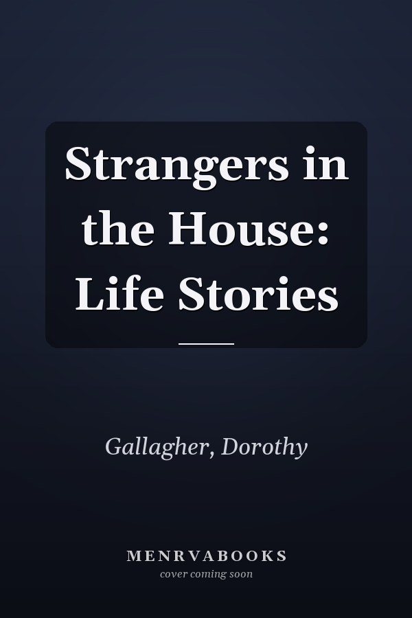 Strangers in the House: Life Stories