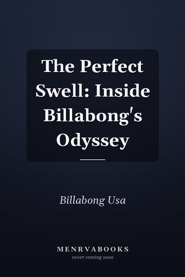 The Perfect Swell: Inside Billabong's Odyssey