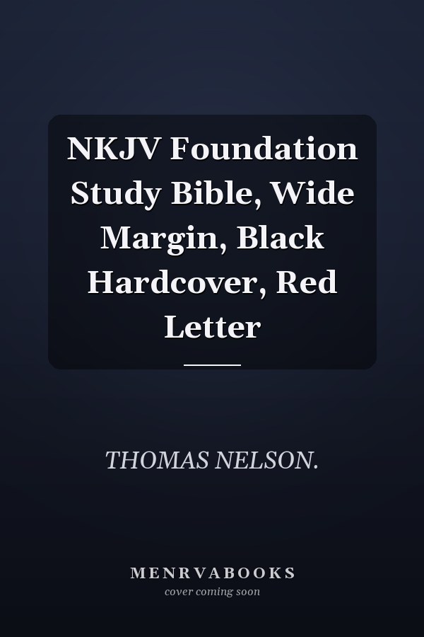 NKJV Foundation Study Bible, Wide Margin, Black Hardcover, Red Letter