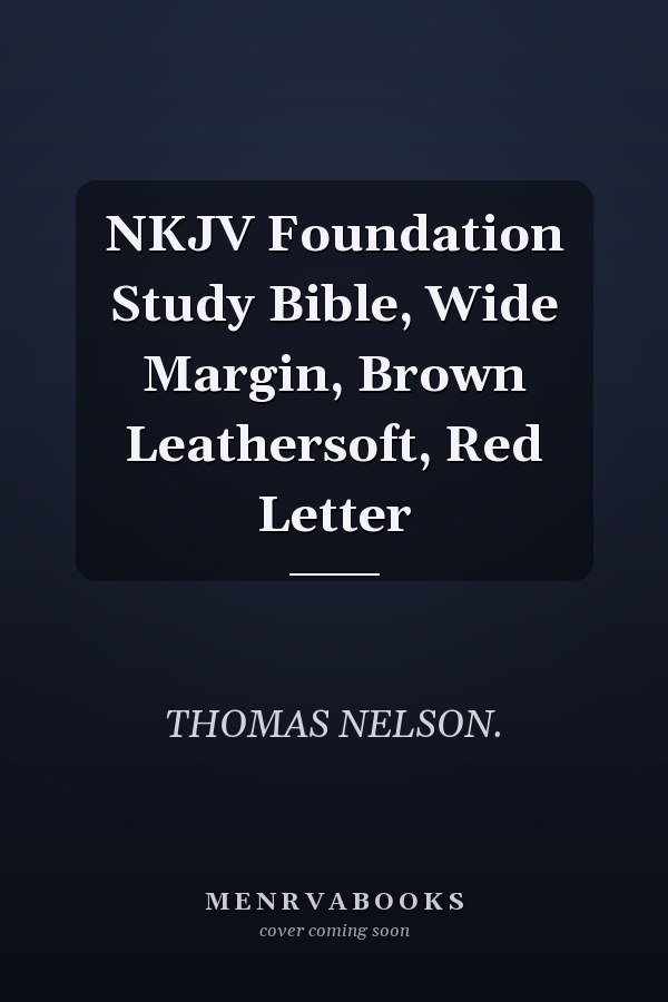 NKJV Foundation Study Bible, Wide Margin, Brown Leathersoft, Red Letter