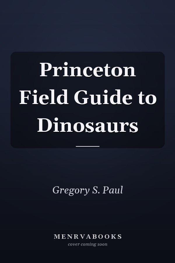 Princeton Field Guide to Dinosaurs