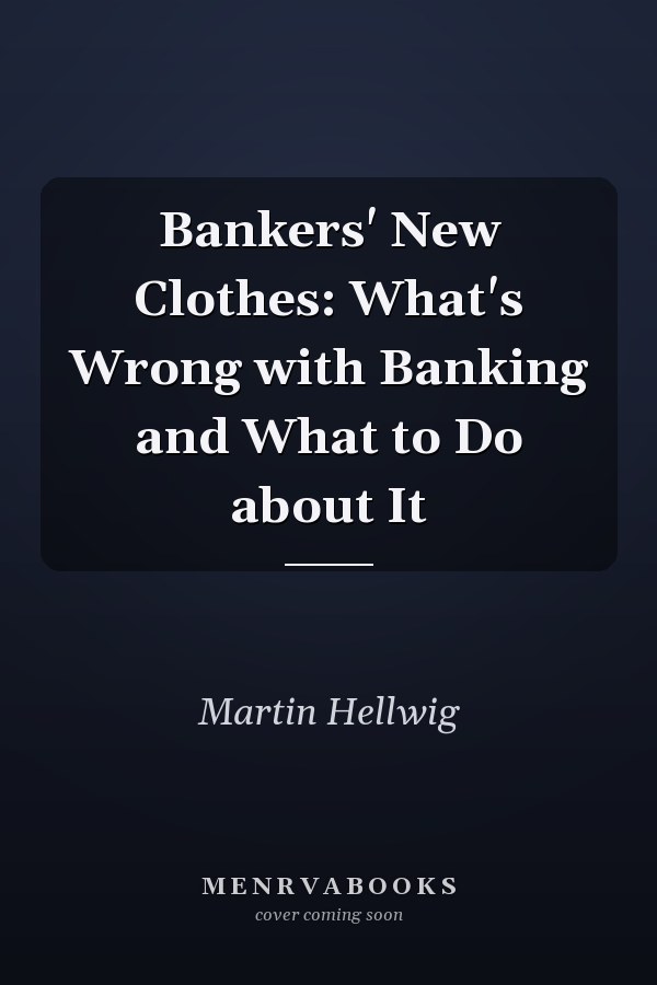Bankers' New Clothes: What's Wrong with Banking and What to Do about It