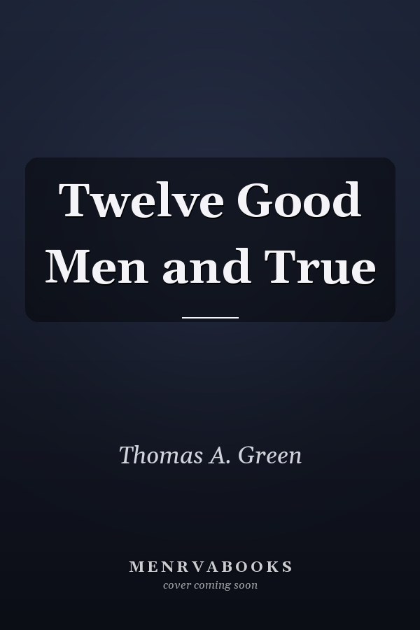 Twelve Good Men and True