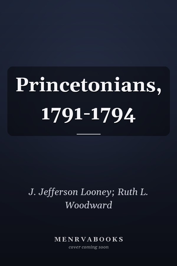 Princetonians, 1791-1794
