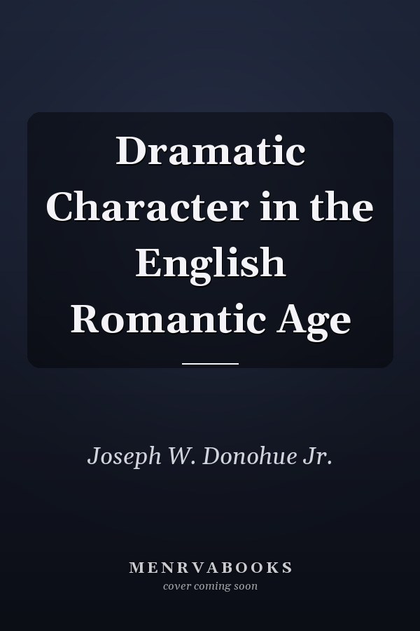 Dramatic Character in the English Romantic Age