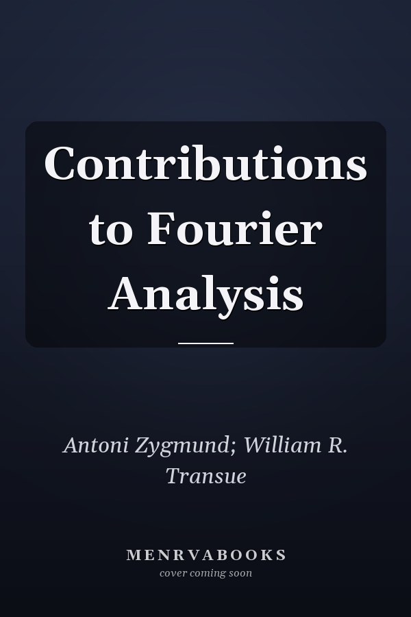 Contributions to Fourier Analysis